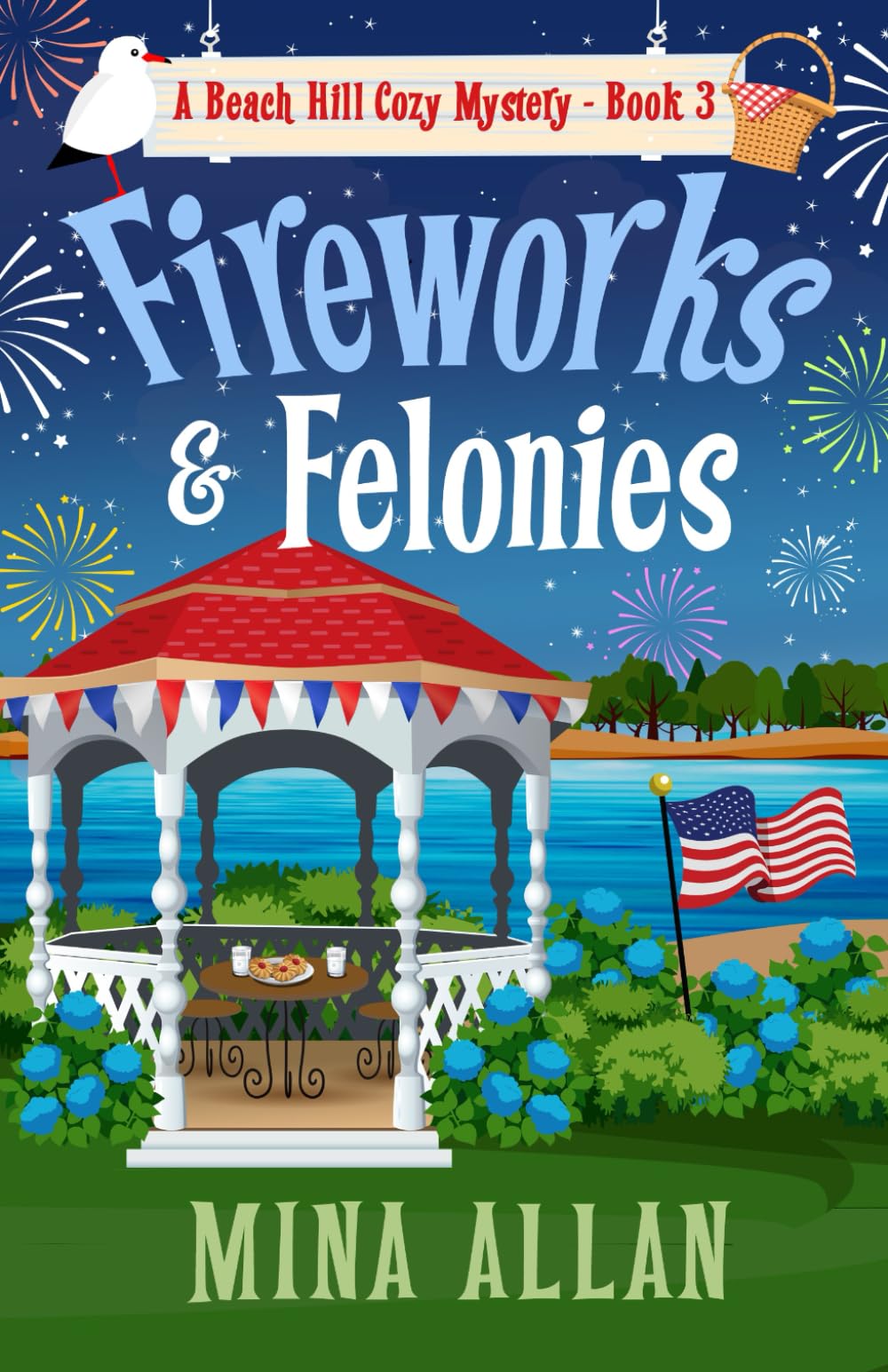 Fireworks and Felonies: A Beach Hill Cozy Mystery Book 3 (Beach Hill Cozy Mysteries)