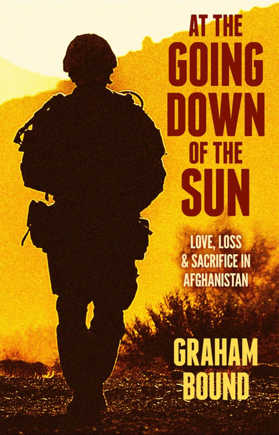 At The Going Down of the Sun: Love, Loss and Sacrifice in Afghanistan