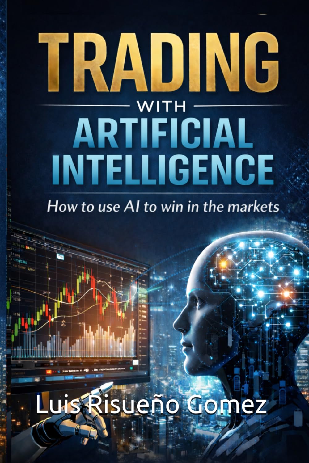 Trading with Artificial Intelligence: How to use AI to win in the markets