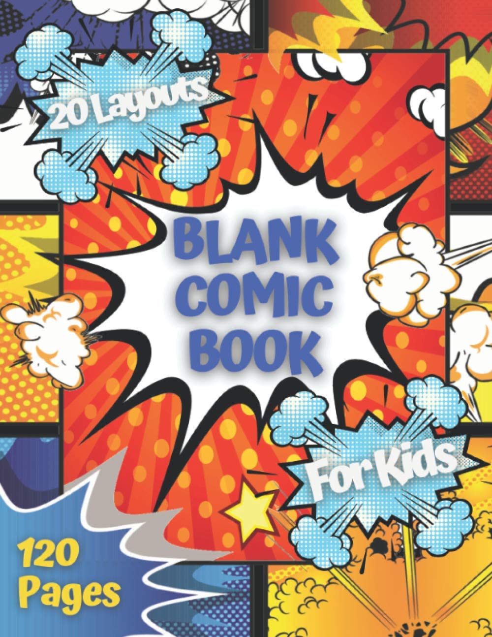 Blank Comic Book For Kids: Draw Your Own Comic Book | 20 Different Blank Layouts | 120 Pages | 8.5 x 11 In (Blank Comic Books For Kids)