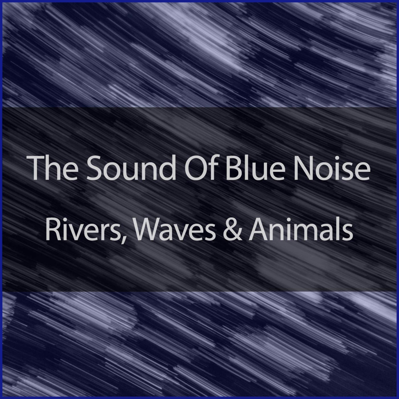 The Relaxing Sounds Of Blue Noise