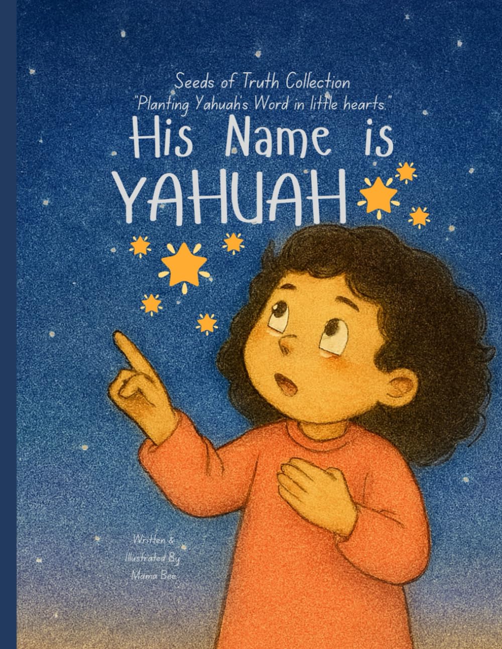 His Name is Yahuah: "Planting Yahuah's Word in little hearts." (Seeds of Truth Collection)