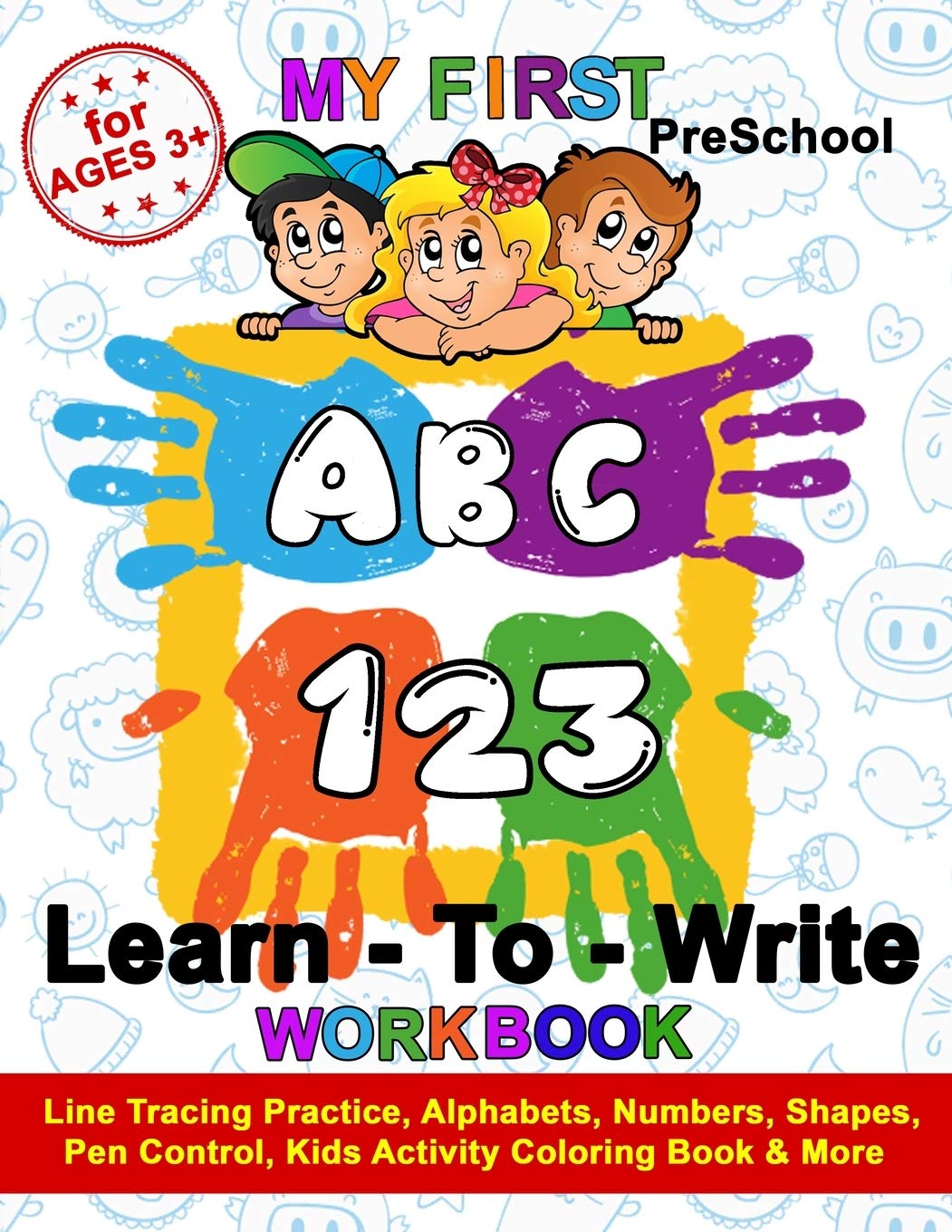 My First Preschool Learn To Write Workbook | ABC 123 | For Ages 3+ | Line Tracing Practice Alphabets, Numbers, Shapes, Pen Control, Kids Activity Coloring Book & More