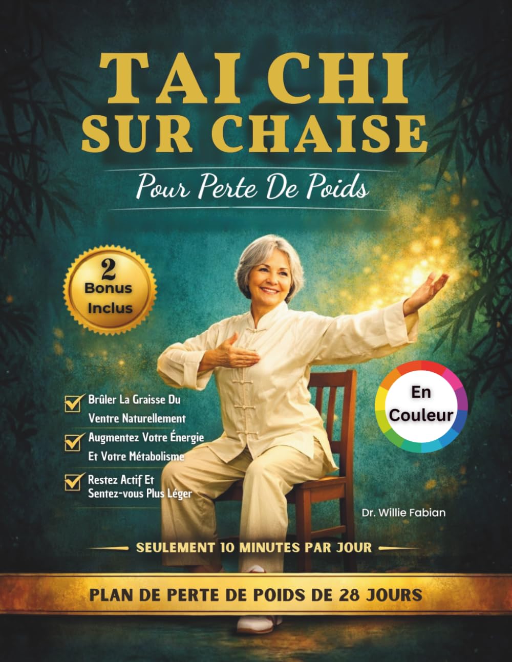 Tai Chi Sur Chaise Pour Perte De Poids (En Couleur): Brûlez Les Graisses Abdominales, Améliorez Votre Équilibre Et Restez Actif En 28 Jours Grâce À Des Exercices Simples De 10 Minutes Par Jour