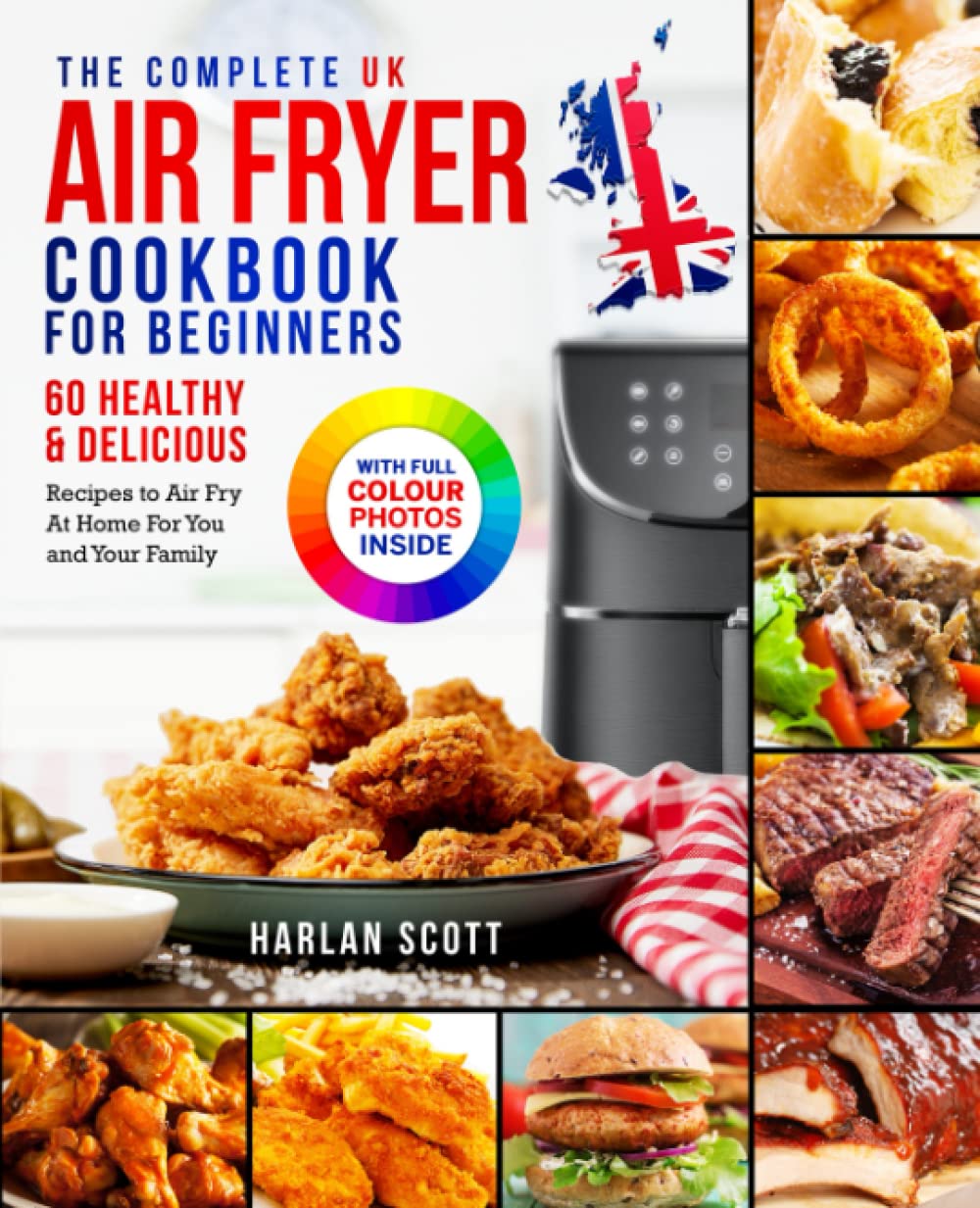 The Complete UK Air Fryer Cookbook For Beginners 60 Healthy And