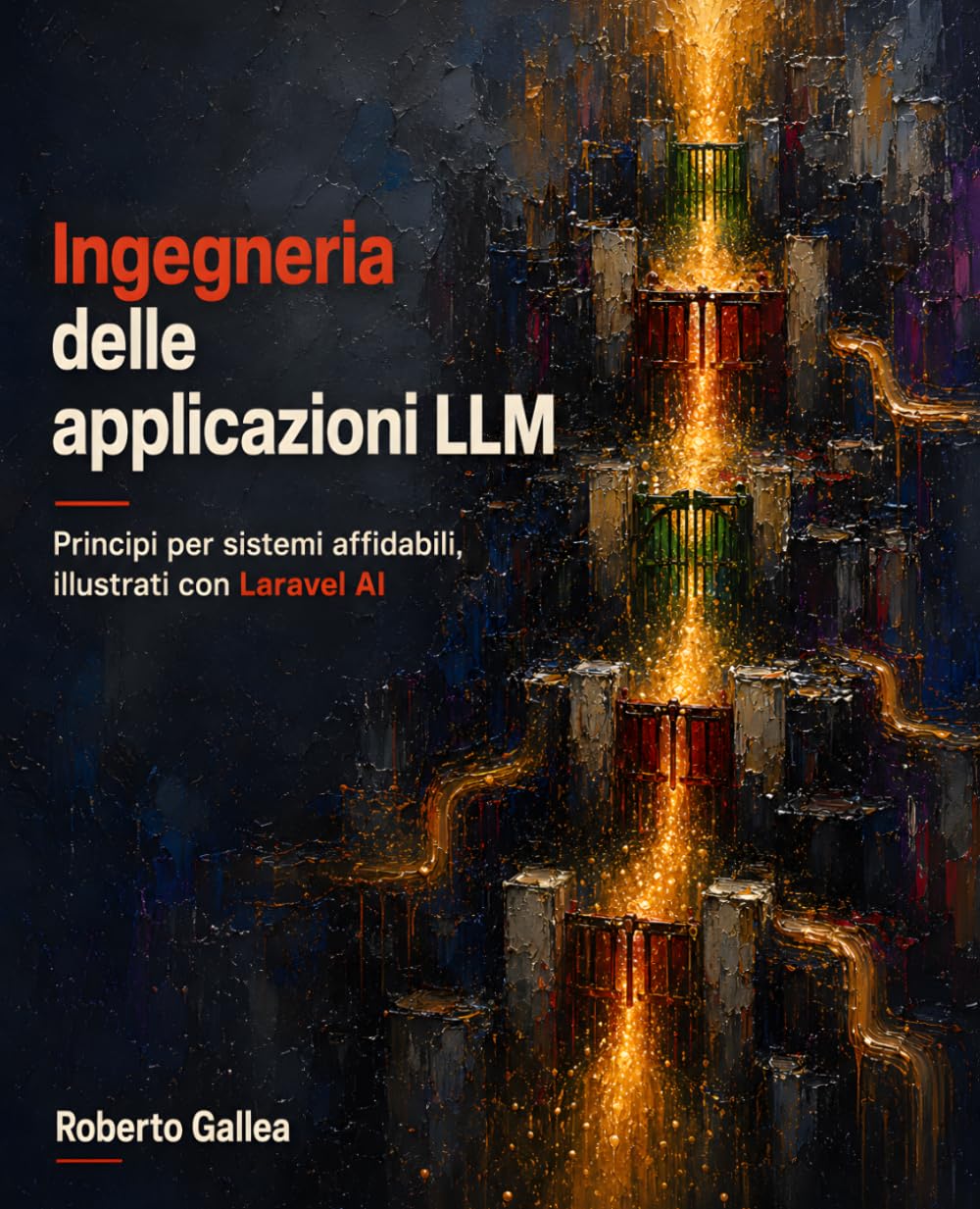 Ingegneria delle applicazioni LLM: Principi per sistemi affidabili, illustrati con Laravel AI