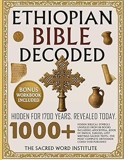 Ethiopian Bible Decoded: 1000+ Hidden Biblical Symbols Unveiled from 88 Books Including Apocrypha, Book of Enoch, Jubilees, Lost Writings, Sacred Texts—The Most Complete Orthodox Codex Ever Published