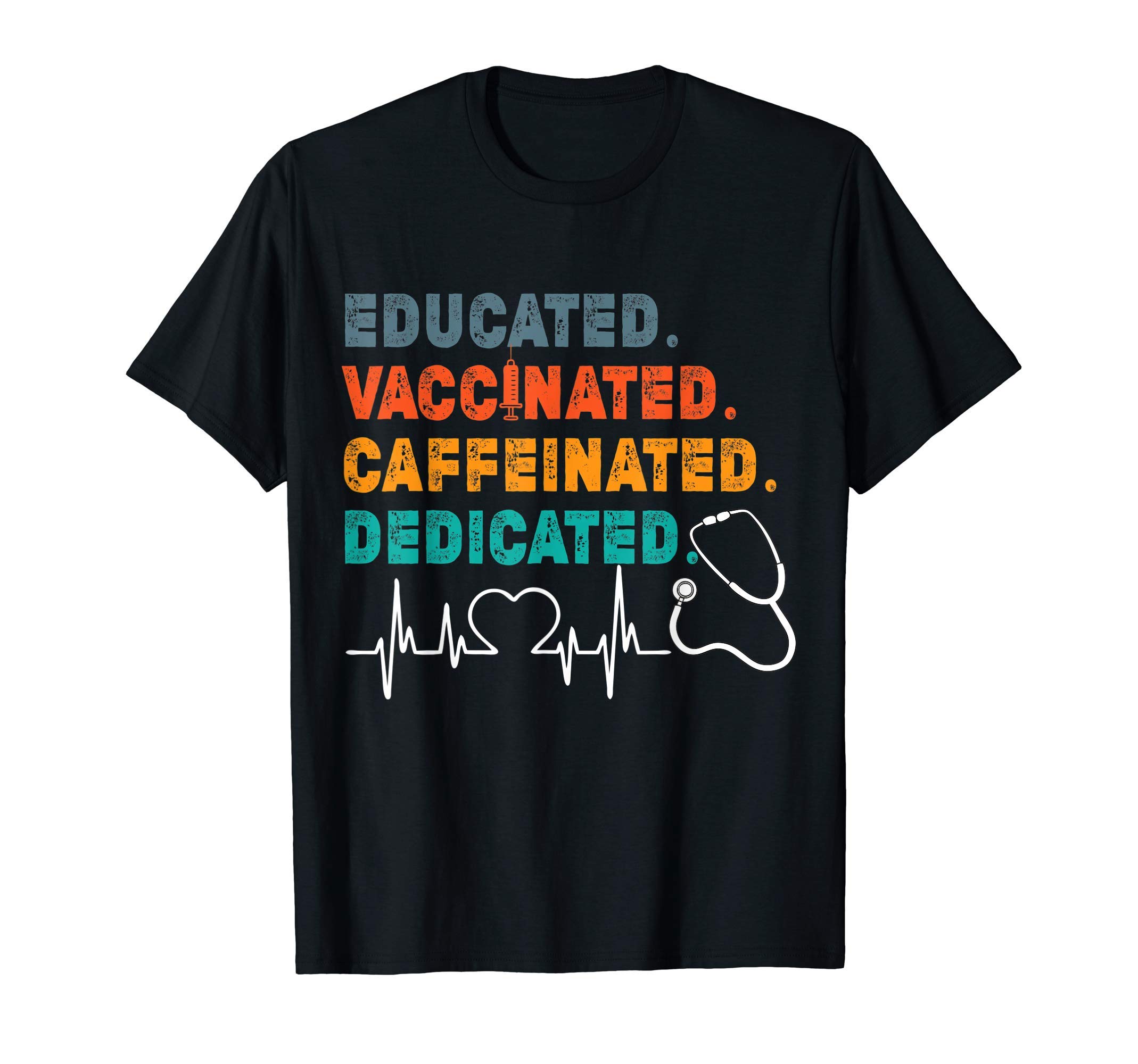 Educated Vaccinated Caffeinated DedicatedFunny Nurse Gift T-Shirt