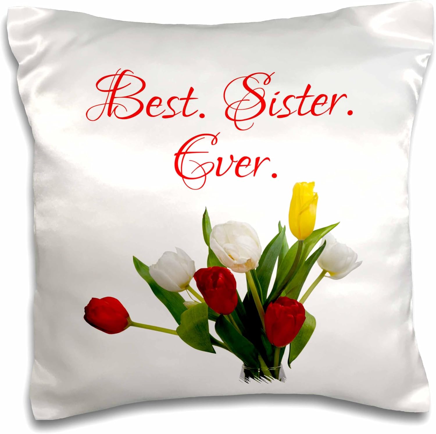 3dRose Red, White, Yellow Tulip Flowers. Best. Sister. Ever. On White 16x16 inch Pillow Case