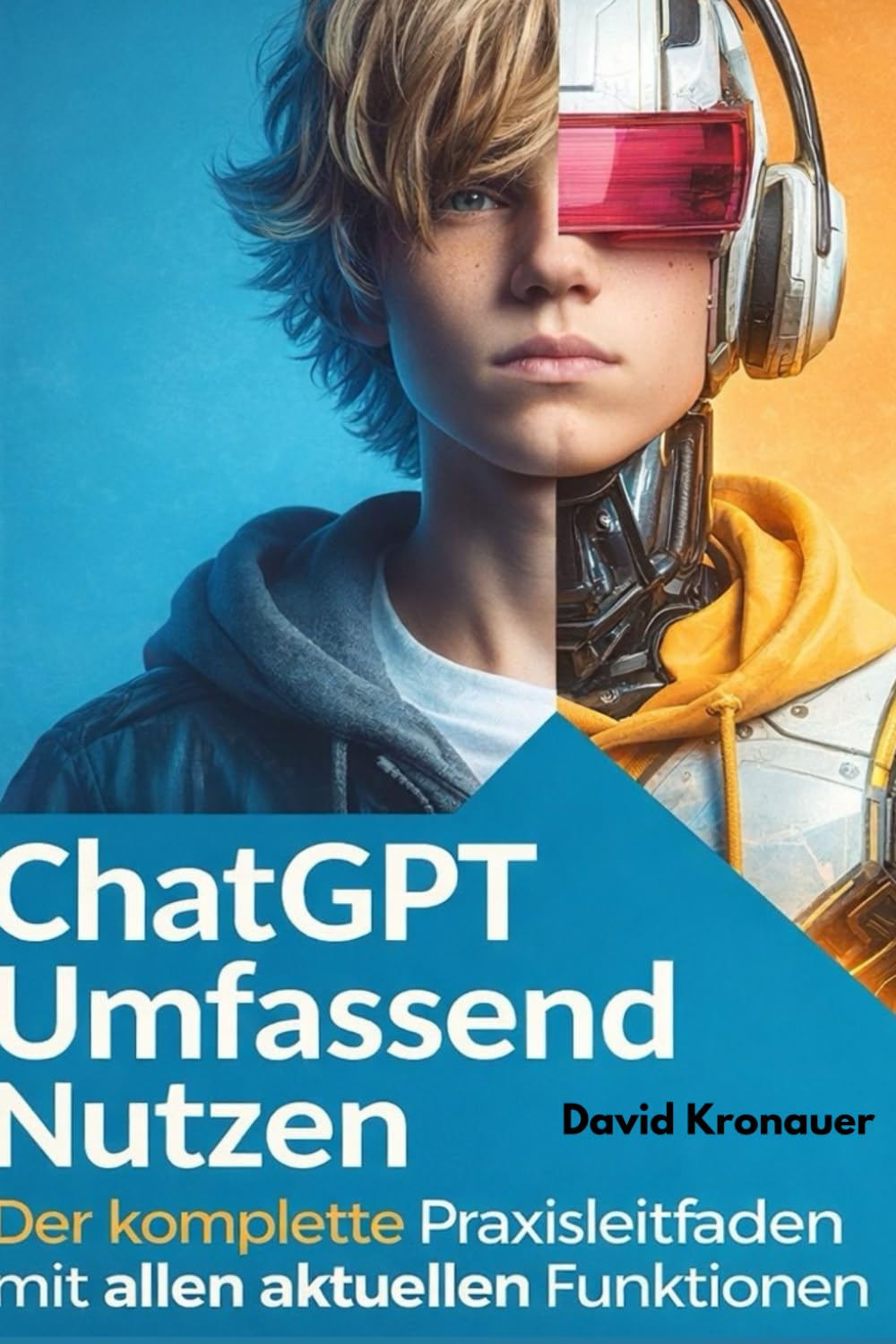 ChatGPT souverän anwenden: Der praxisnahe Leitfaden für produktives Arbeiten mit allen relevanten KI-Funktionen
