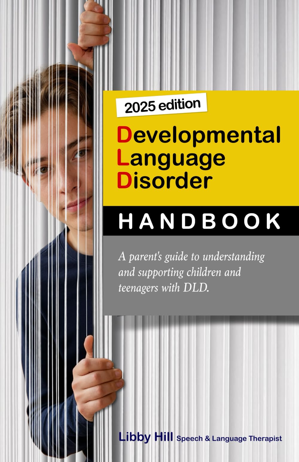 Developmental Language Disorder; a Parent's Guide to Understanding and Supporting Children and Teenagers with DLD.