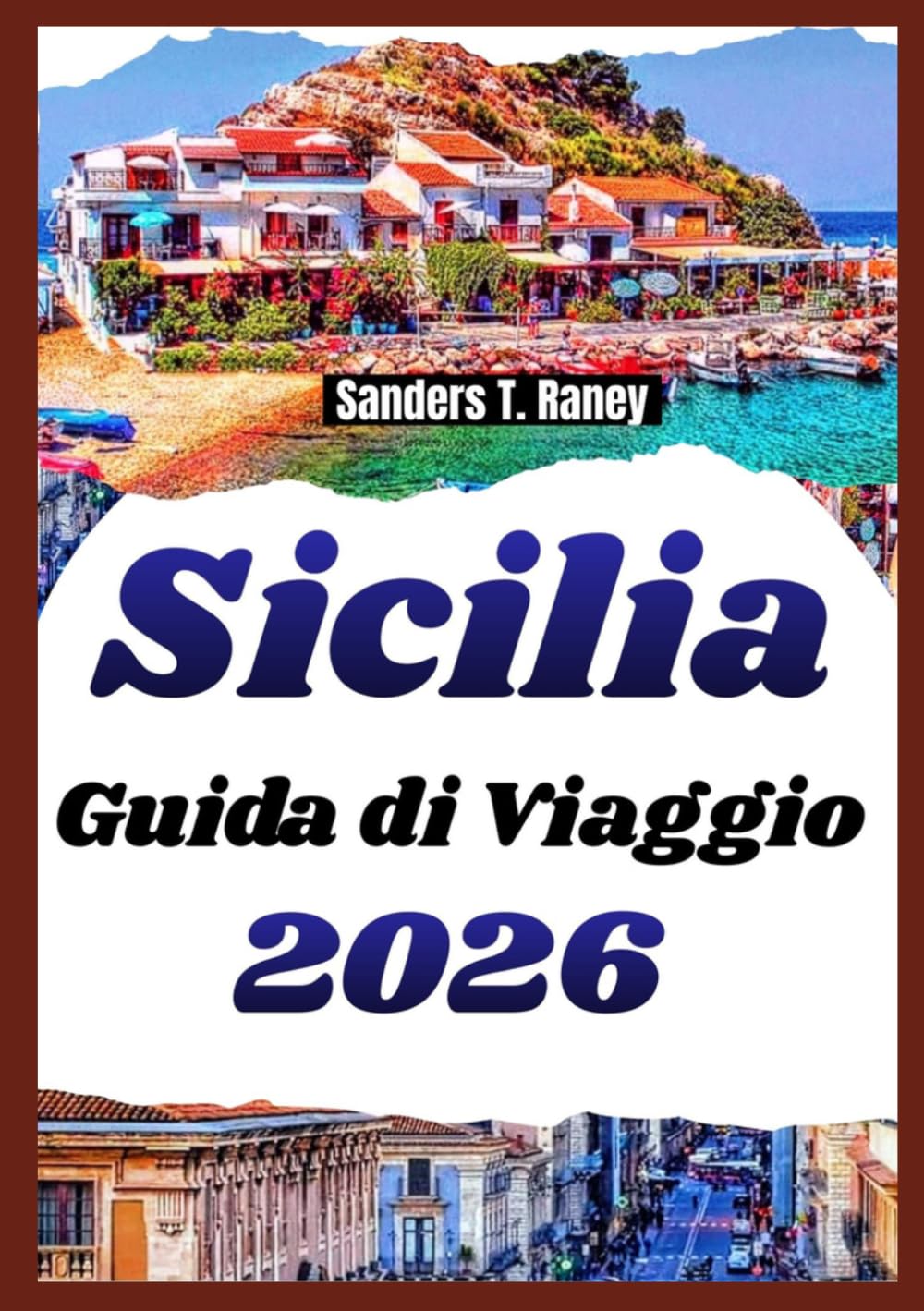 SICILIA GUIDA DI VIAGGIO 2026: Itinerari realistici, isole vicine, cucina locale, spiagge, cultura e consigli pratici per ogni tipo di viaggiatore