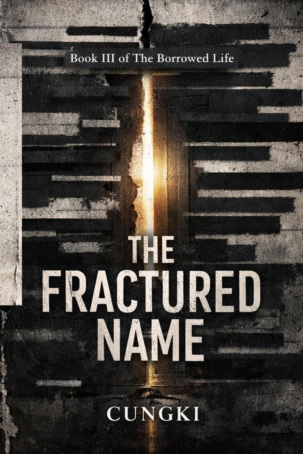 THE FRACTURED NAME: The Borrowed Life, Book 3