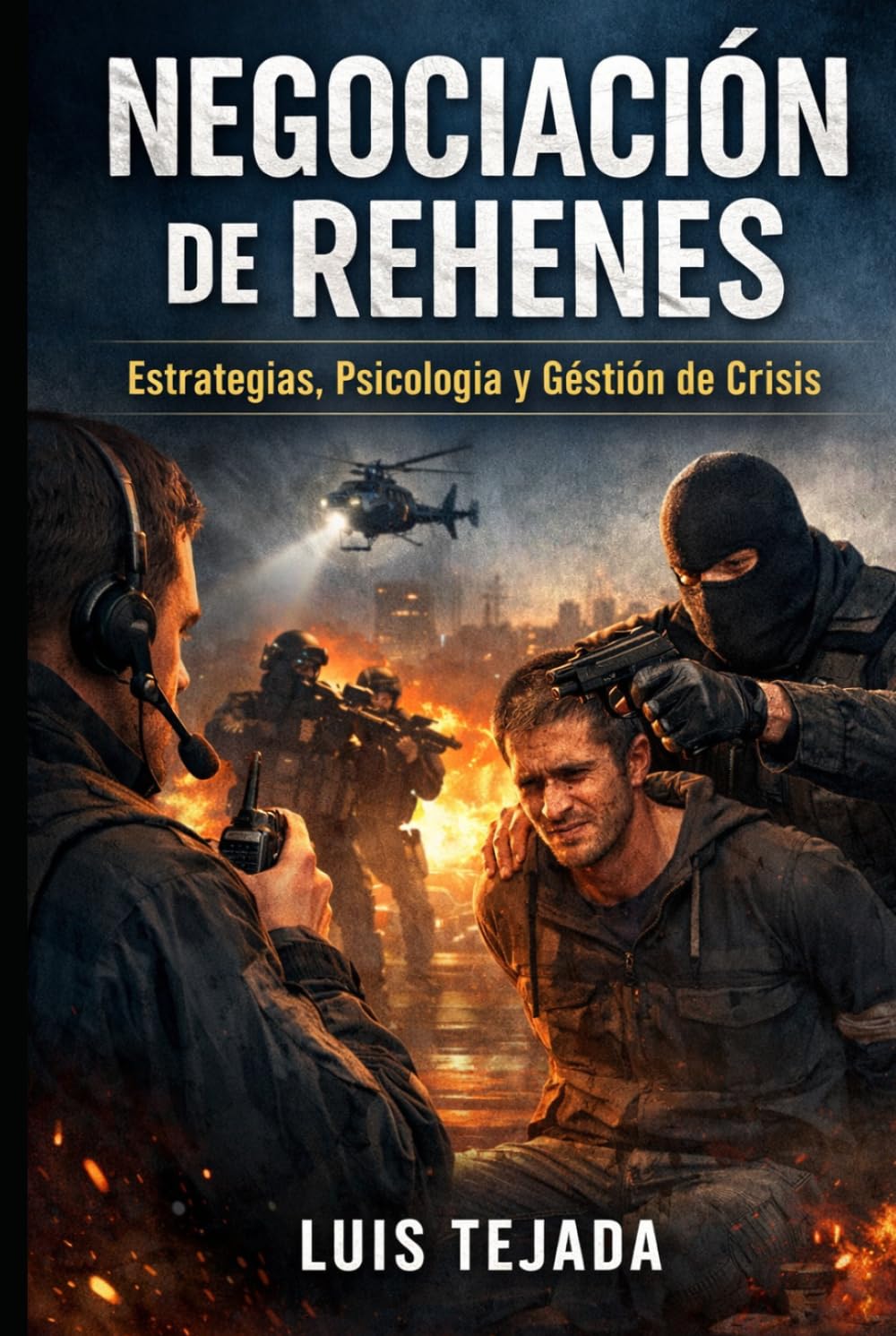 Negociación de Rehenes: Estrategias, Psicología y Gestión de Crisis (Política y sociedad)