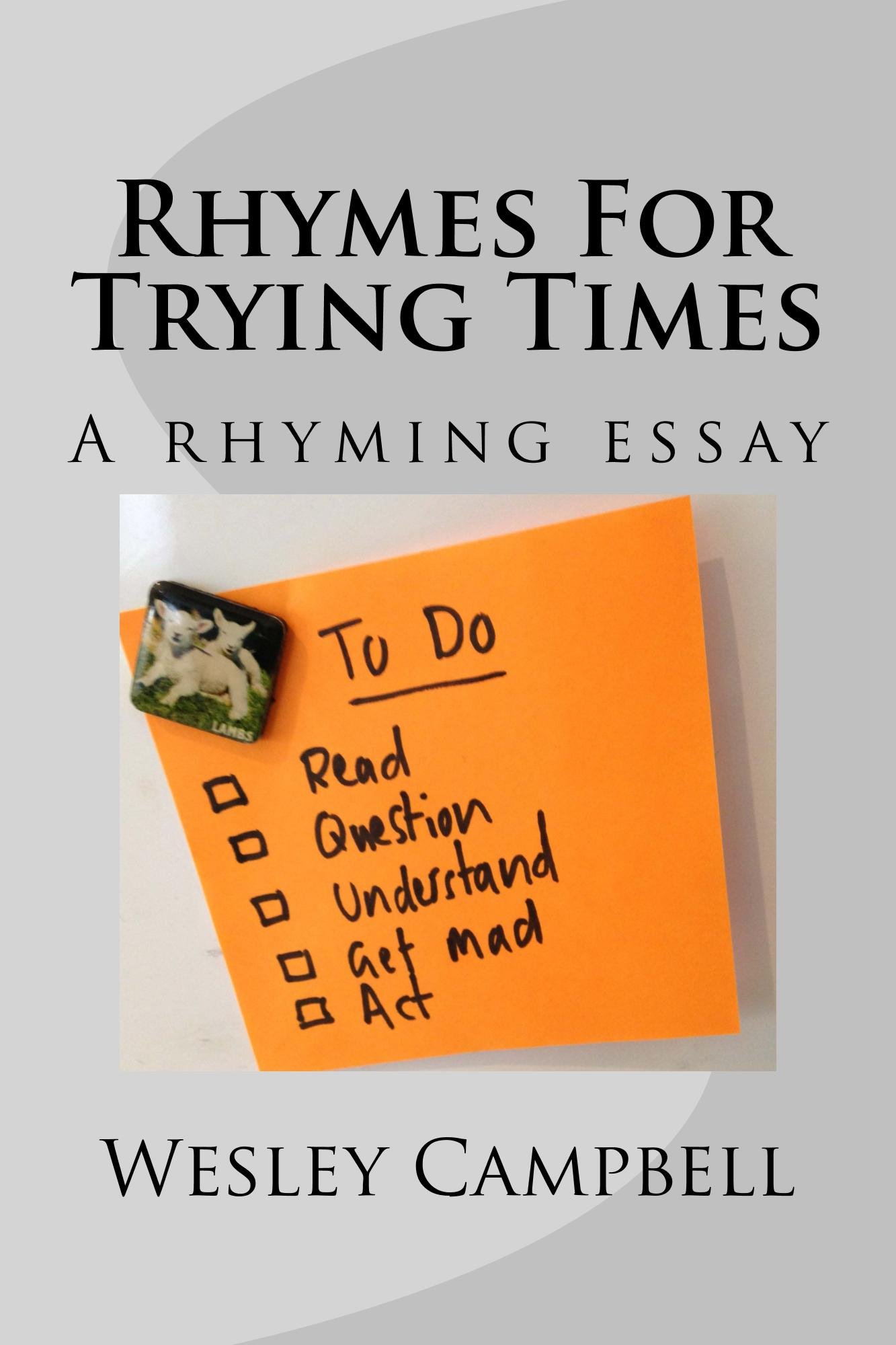 Rhymes For Trying Times: A Rhyming Essay