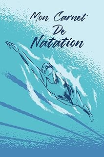 Mon Carnet de Natation: Livre de Natation à Remplir | Avec Bilan, Objectifs, Calendrier | Agenda d'entraînement de Natation | Idée Cadeau