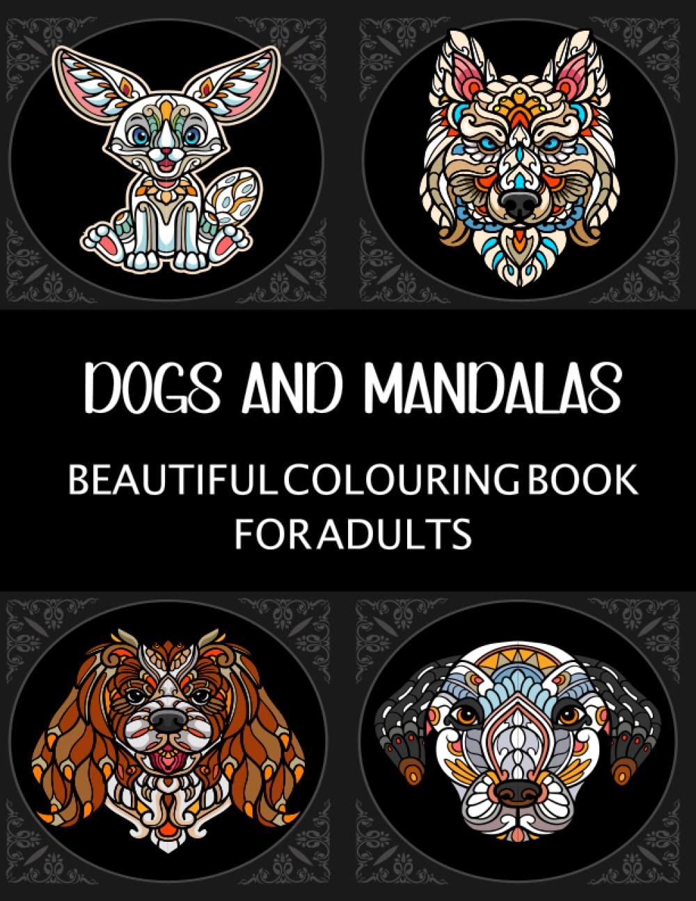 Dog Mandala Colouring Book For Adults: Beautiful Mandala Dog Colouring Book For Adults | Mandala Colouring | Dog Colouring Book | Stress Relief