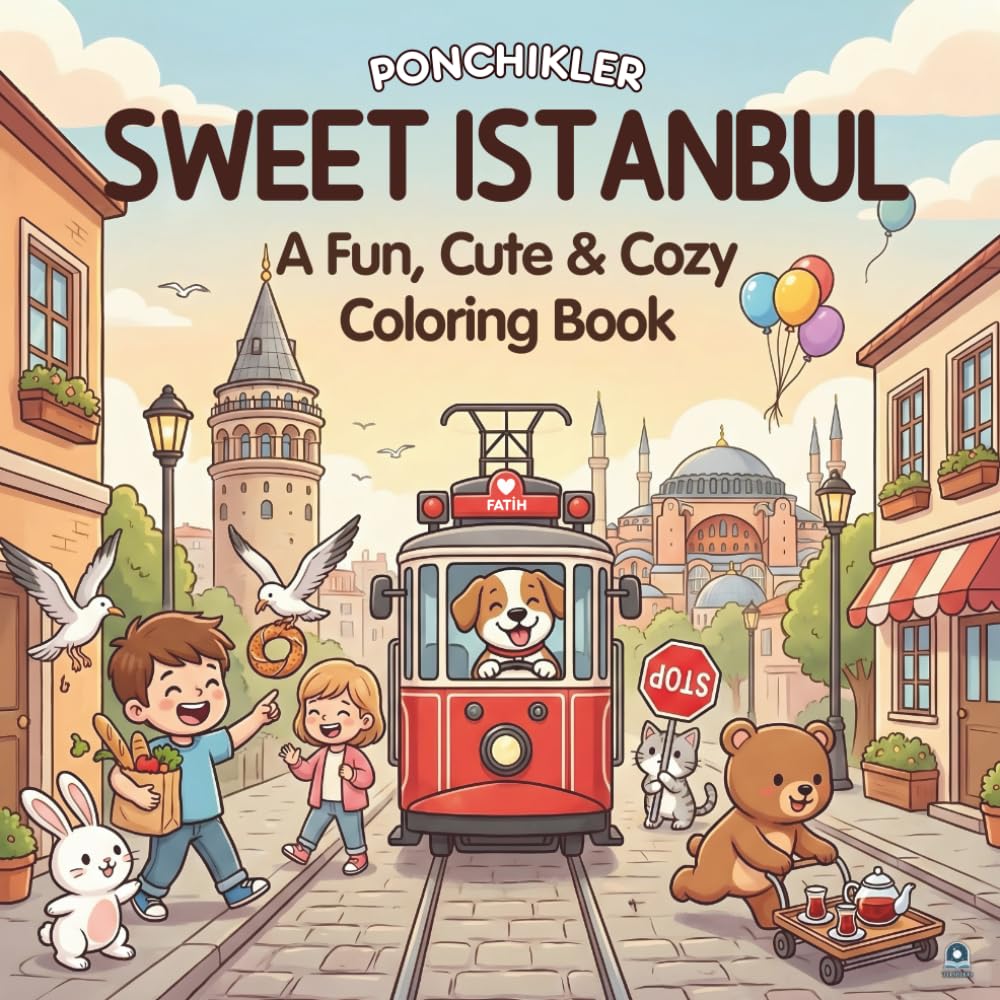 Sweet Istanbul (Ponchikler Series): A Fun, Cute and Cozy Coloring Book for Adults, Teens and Kids – A Cozy Hobby and Coloring Book for Relaxation (Ponchikler – Fun, Cute and Cozy Coloring Books)