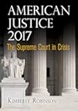 American Justice 2017: The Supreme Court in Crisis