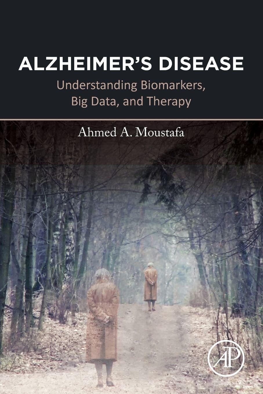 Buy Alzheimer's Disease: Understanding Biomarkers, Big Data, and Therapy — BookShops.in