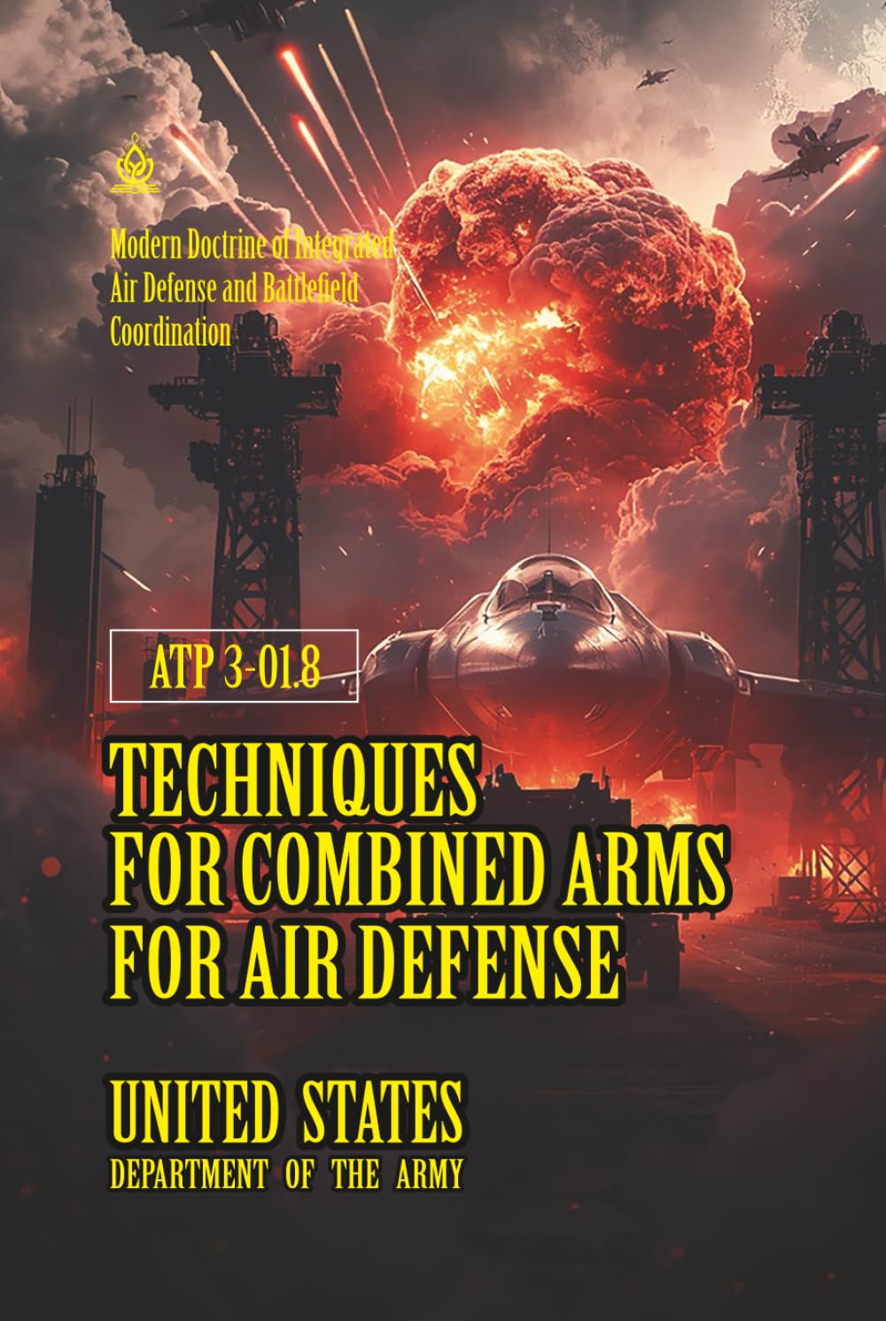 ATP 3-01.8 Techniques for Combined Arms for Air Defense: [Annotated] Modern Doctrine of Integrated Air Defense and Battlefield Coordination