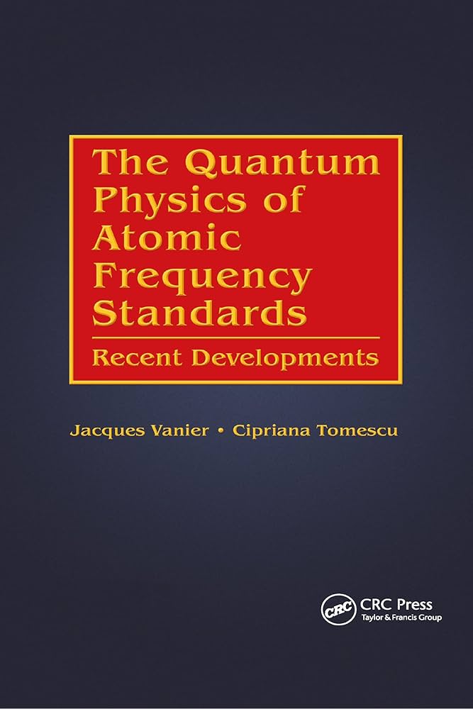 The Quantum Physics of Atomic Frequency Standards: Recent The Quantum Physics of Atomic Frequency Standards: Recent