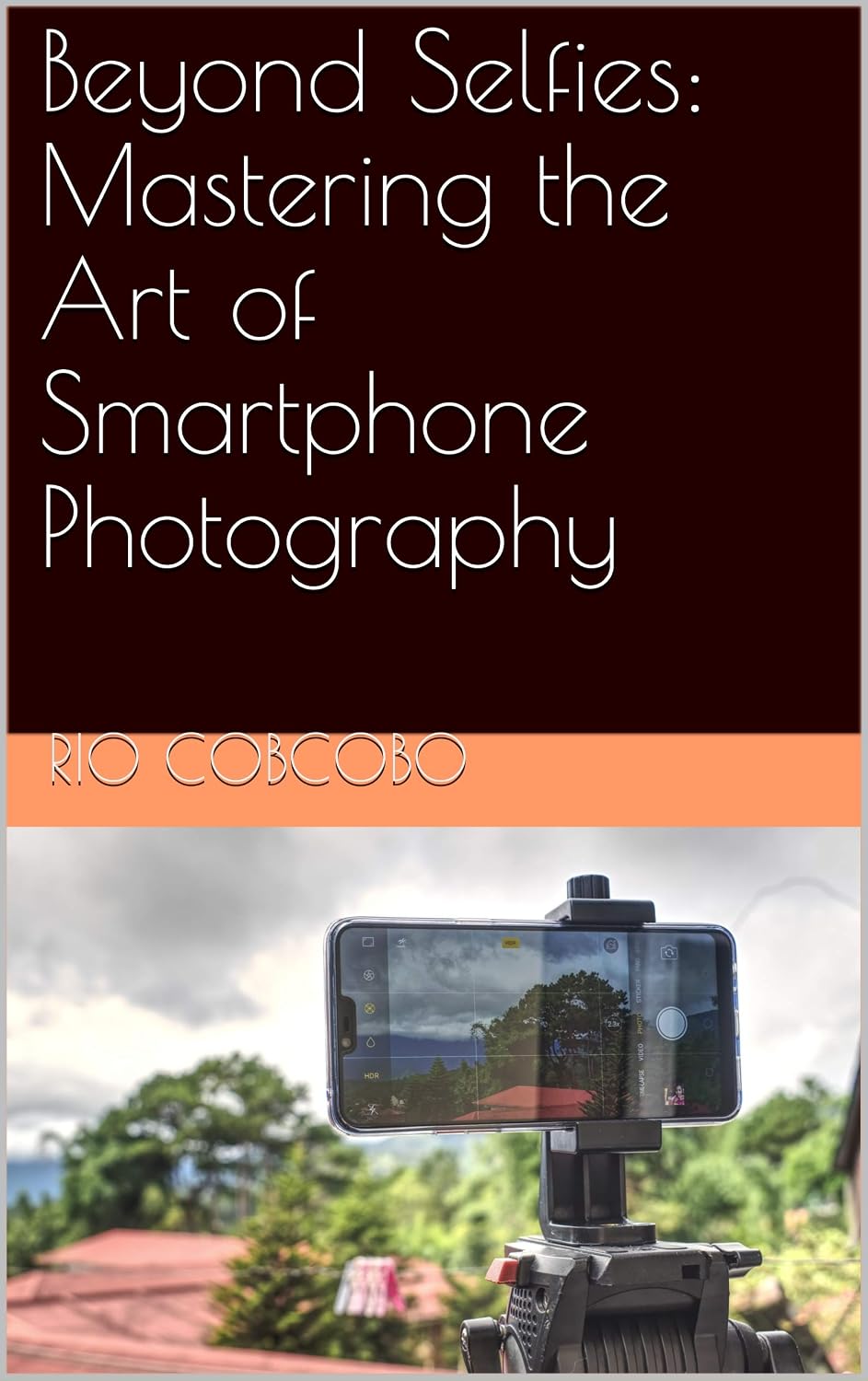 Beyond Selfies: Mastering the Art of Smartphone Photography