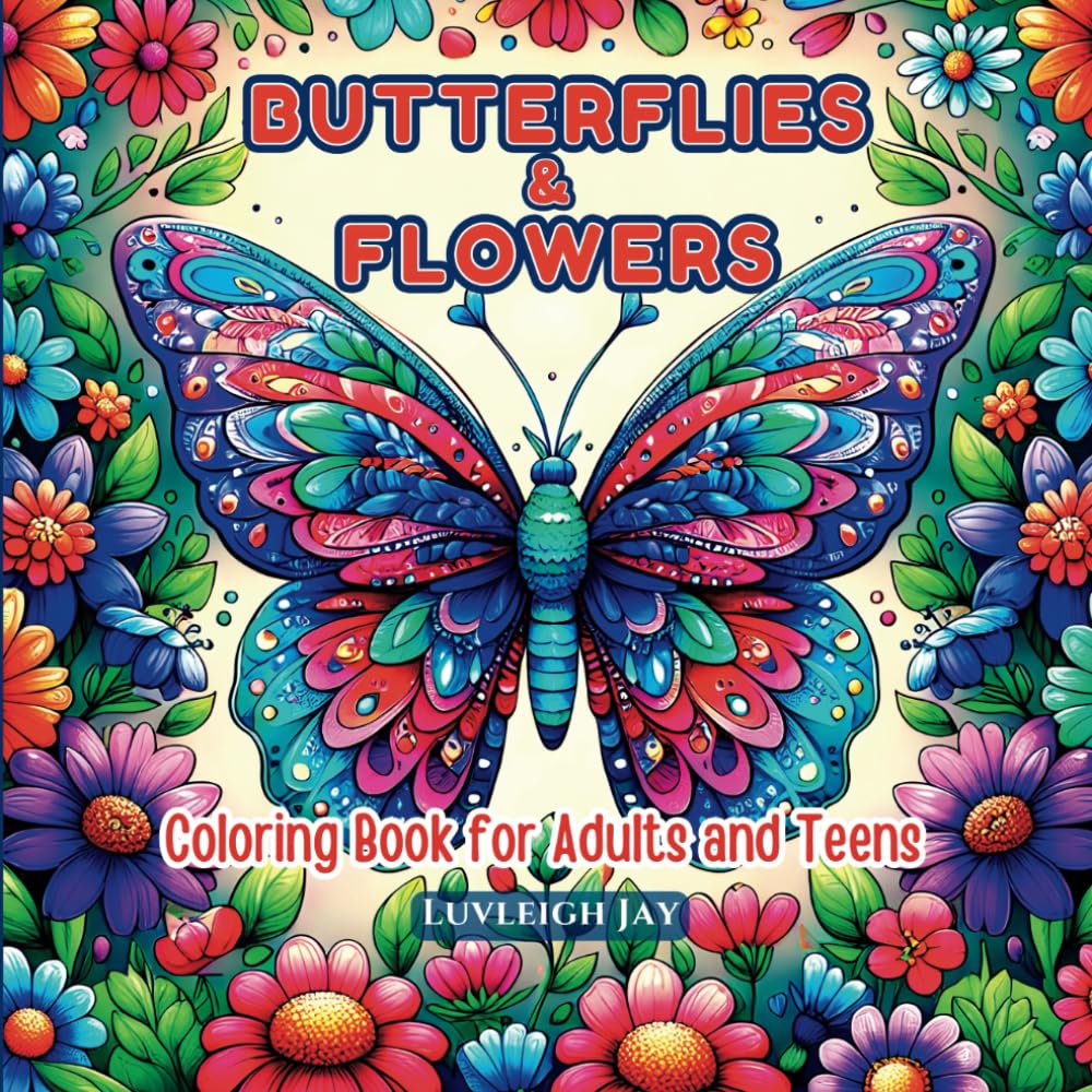 Butterflies and Flowers Coloring Book: 45 Beautiful Designs of a Butterfly surrounded by Florals for Adults and Teens