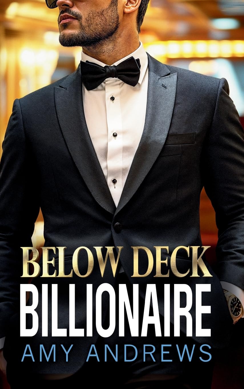 Below Deck Billionaire: A steamy forced proximity billionaire romance from Amy Andrews (The Billionaire Confessions Collection)