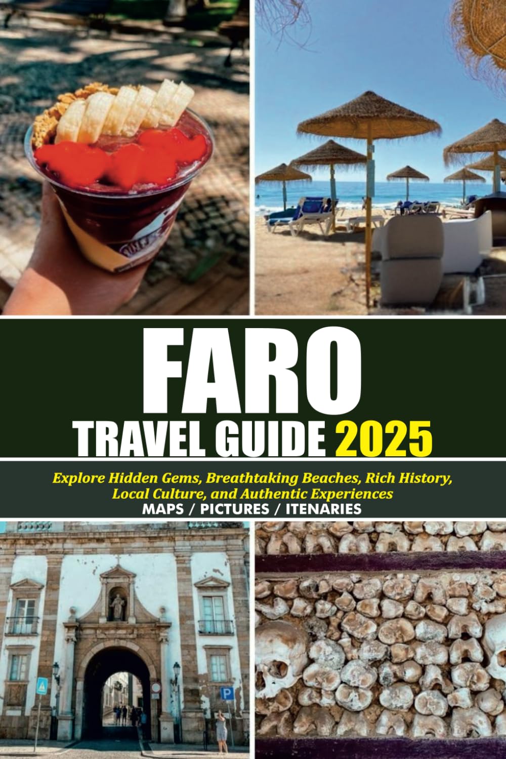 FARO TRAVEL GUIDE 2025: Explore Hidden Gems, Breathtaking Beaches, Rich History, Local Culture, and Authentic Experiences