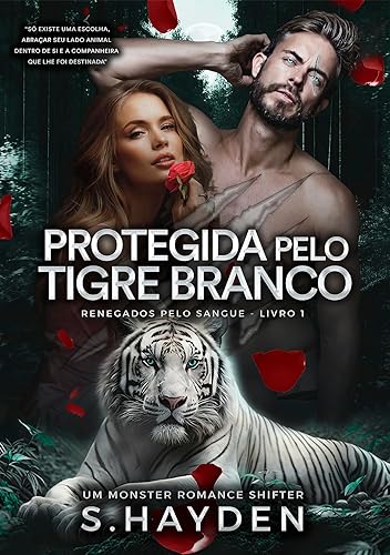 Protegida pelo Tigre Branco (Renegados Pelo Sangue Livro 1)