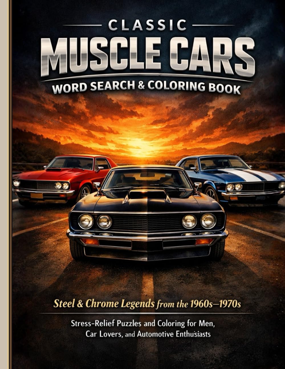 Classic Muscle Cars Word Search & Coloring Book: Steel & Chrome Legends from the 1960s–1970s | Stress-Relief Puzzles and Coloring for Men, Car Lovers, and Automotive Enthusiasts