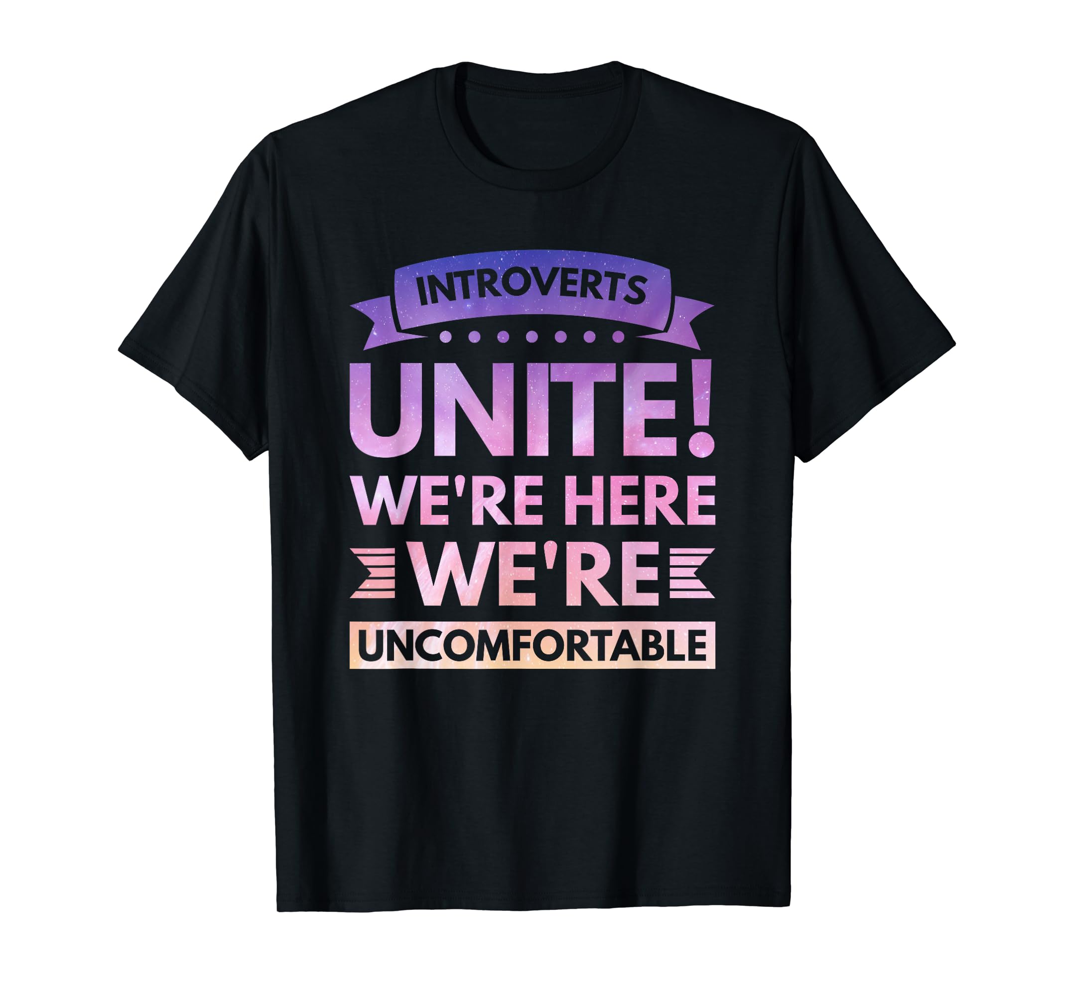 Introverts Unite We're Here Uncomfortable Want To Go Home T-Shirt