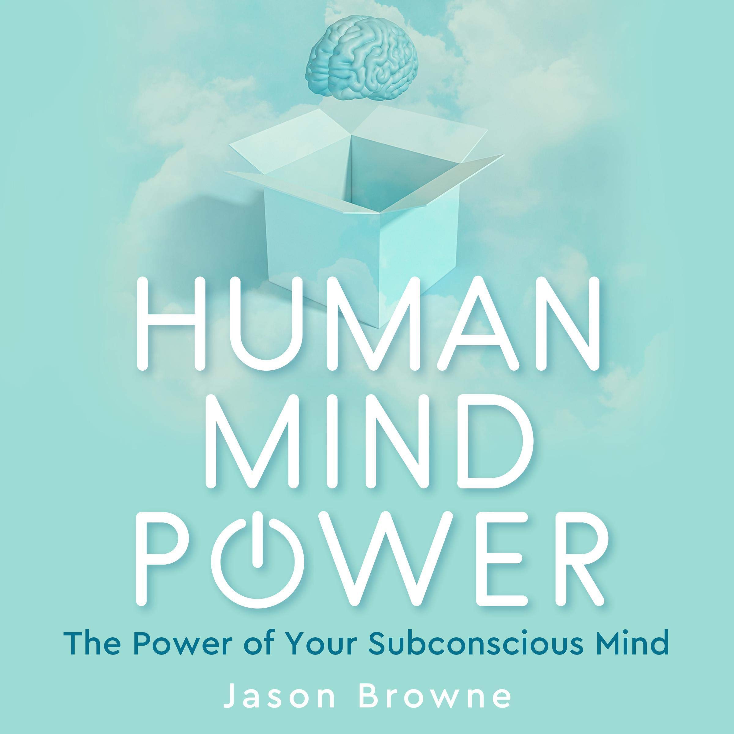 Human Mind Power: The Power of Your Subconscious Mind