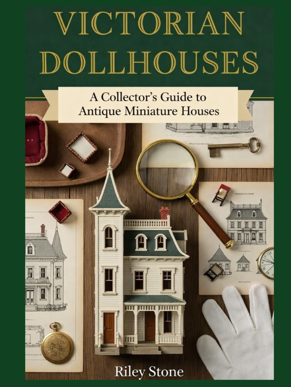 VICTORIAN DOLLHOUSES: A Collector's Guide to Antique Miniature Houses