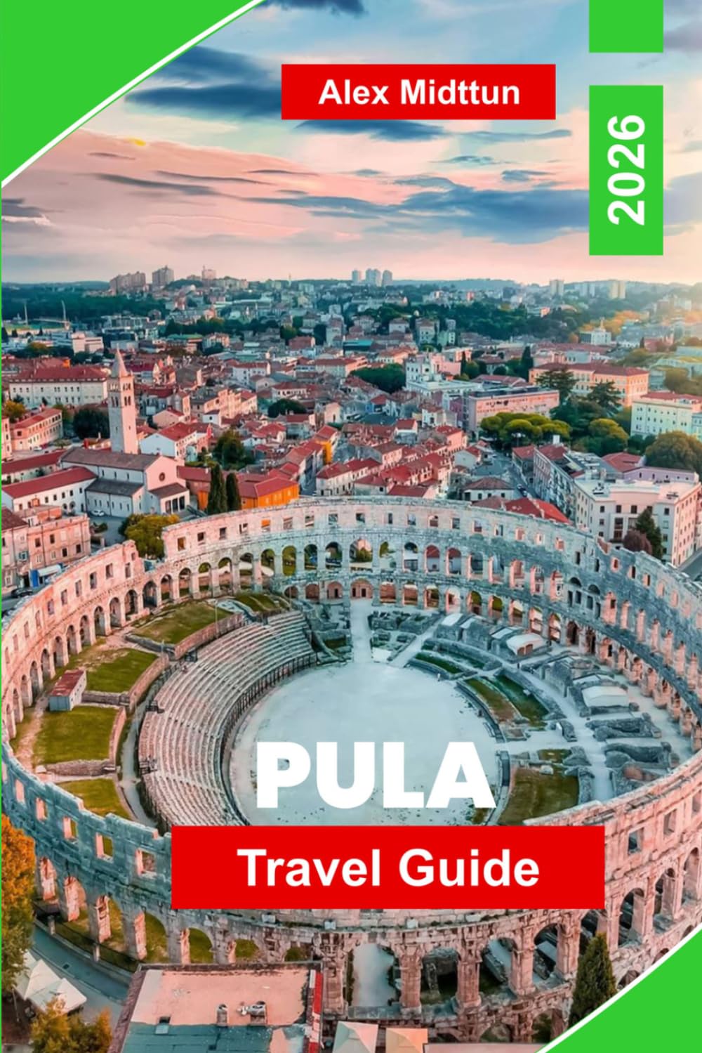 Pula Travel Guide 2026: Discover Roman Ruins, Adriatic Coastlines, Historic Landmarks, Local Cuisine, and Practical Tips for Your Croatia Getaway