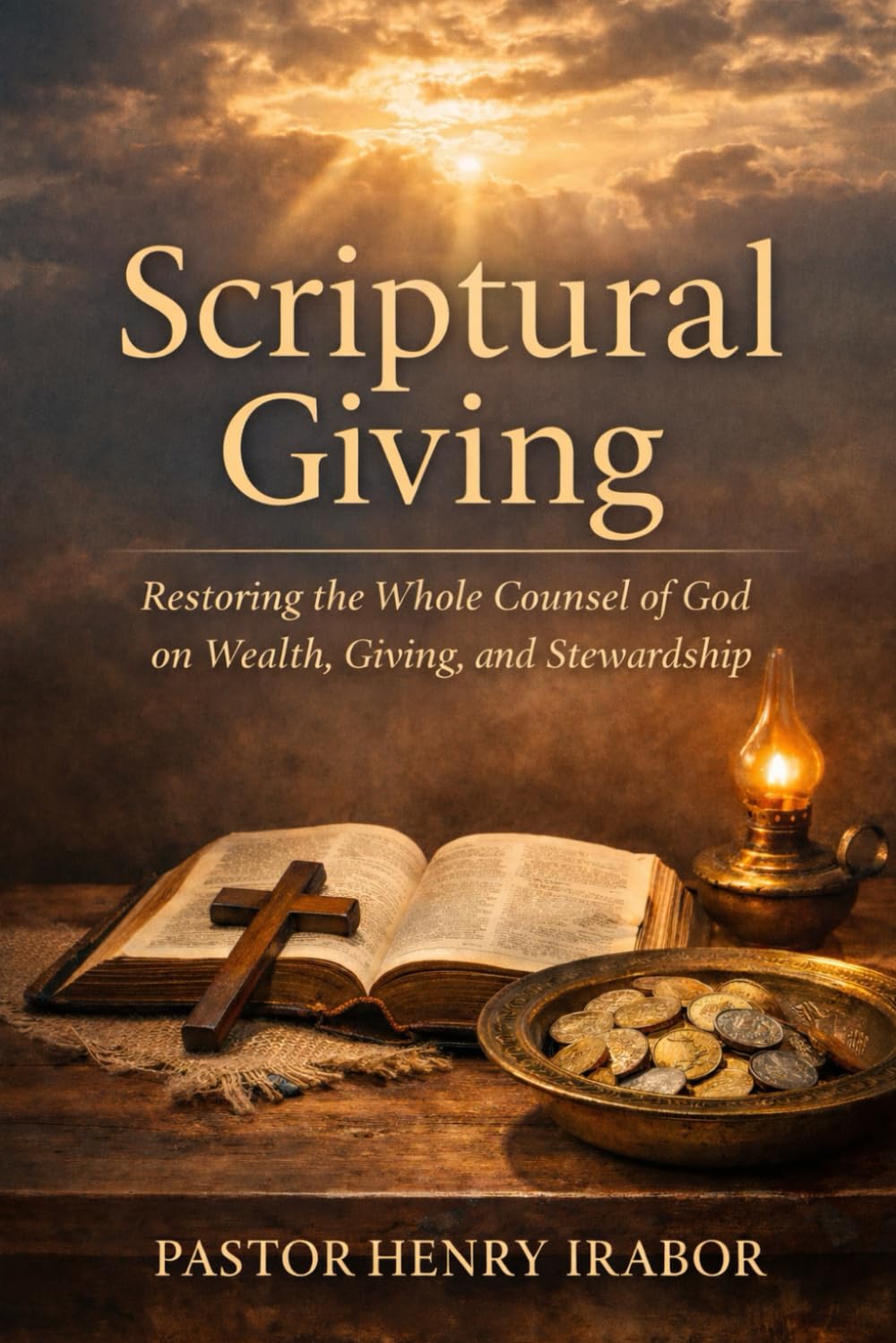 Scriptural Giving: Restoring the Whole Counsel of God on Wealth, Giving, and Stewardship