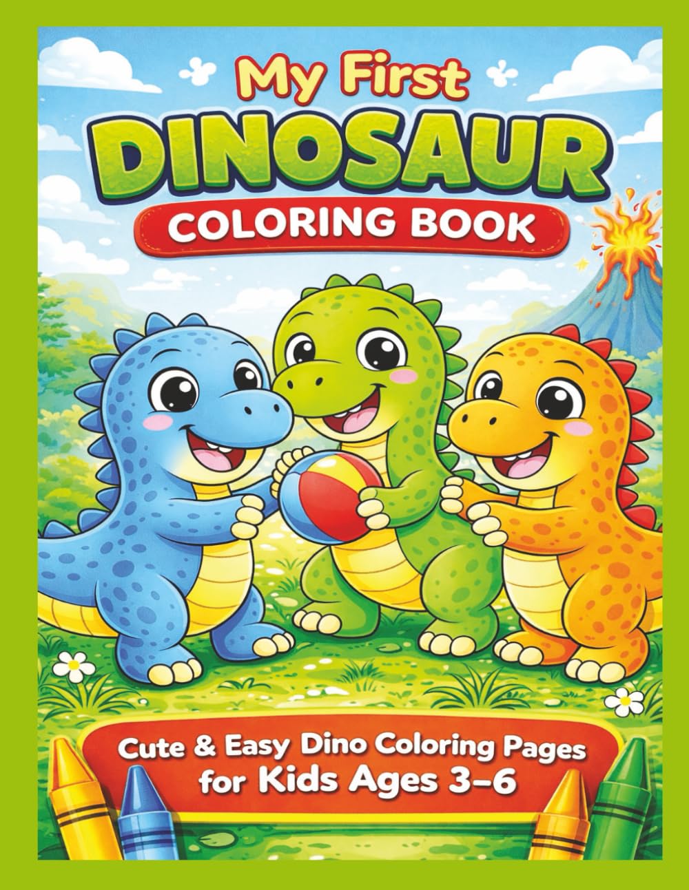 My First Dinosaur Coloring Book: Cute & Easy Dino Coloring Pages for Kids Ages 3–6