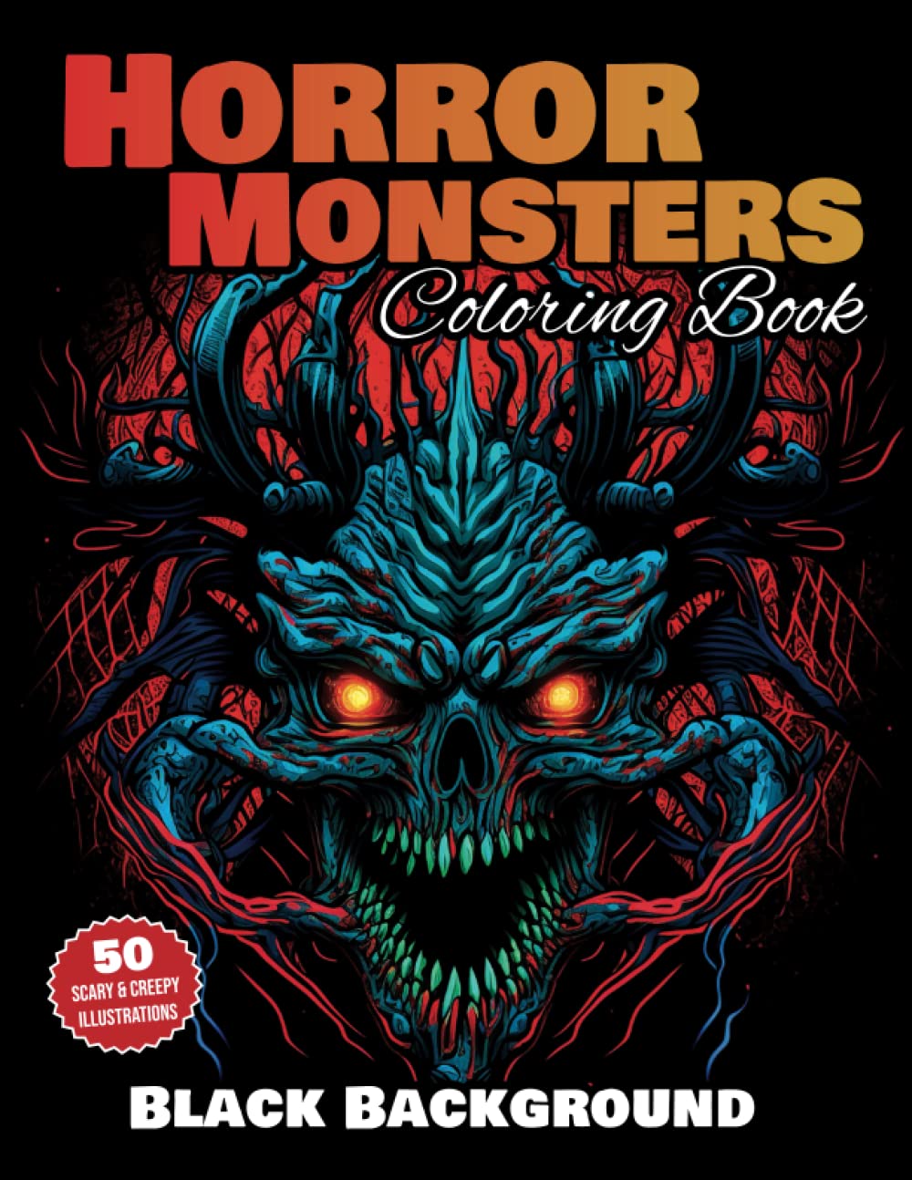 Horror Monsters Coloring Book - Black Background: Collection of 50 Scary & Creepy Illustrations for Horror Lovers