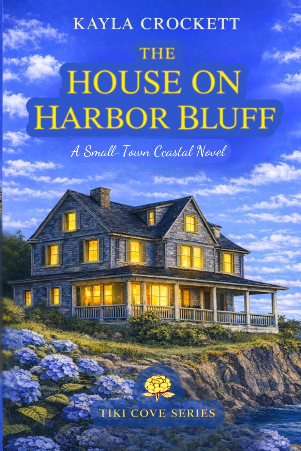 The House on Harbor Bluff: A Small-Town Coastal Romance in Tiki Cove (Tiki Cove Series)