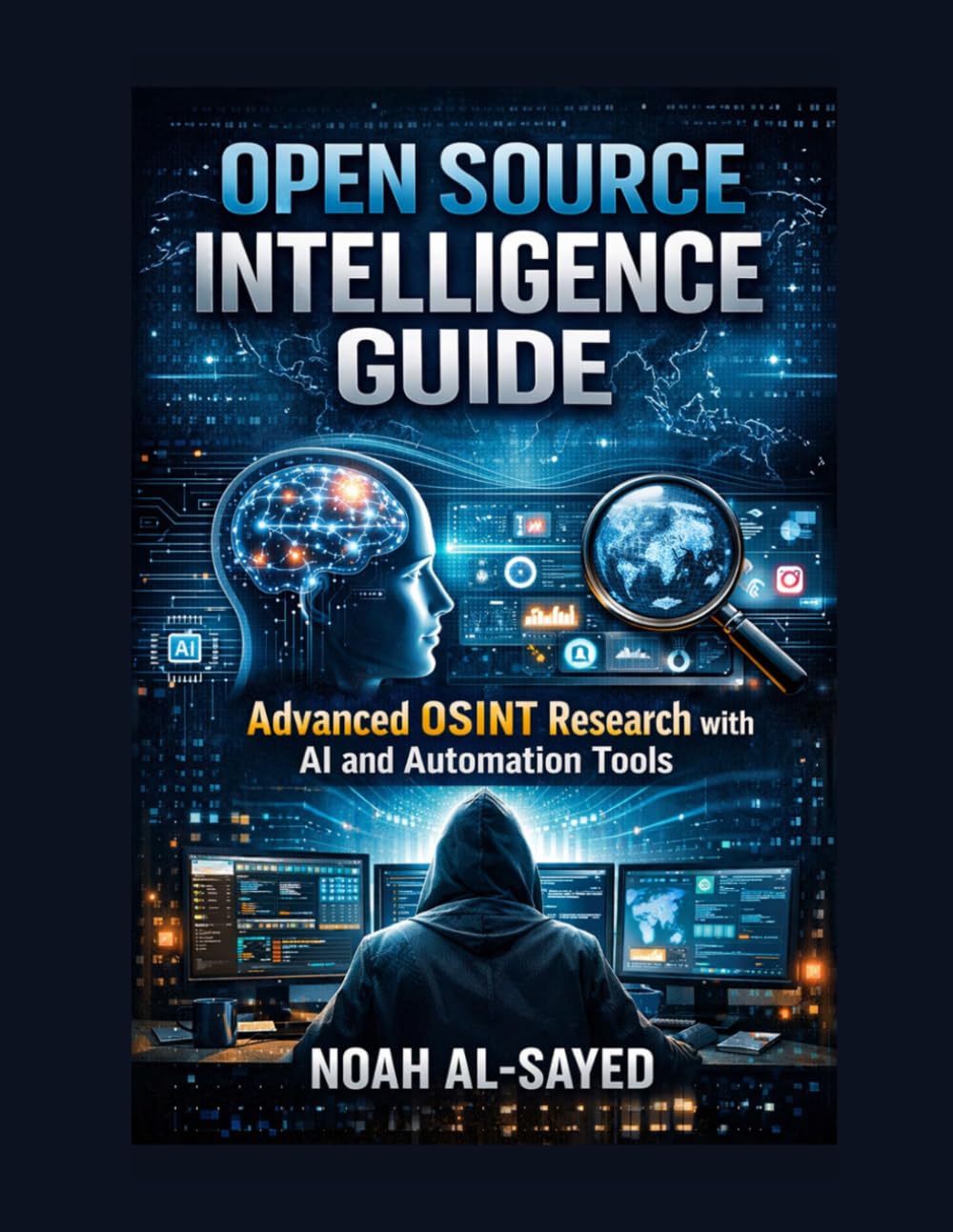 Open Source Intelligence Guide: Advanced OSINT Research with AI and Automation Tools