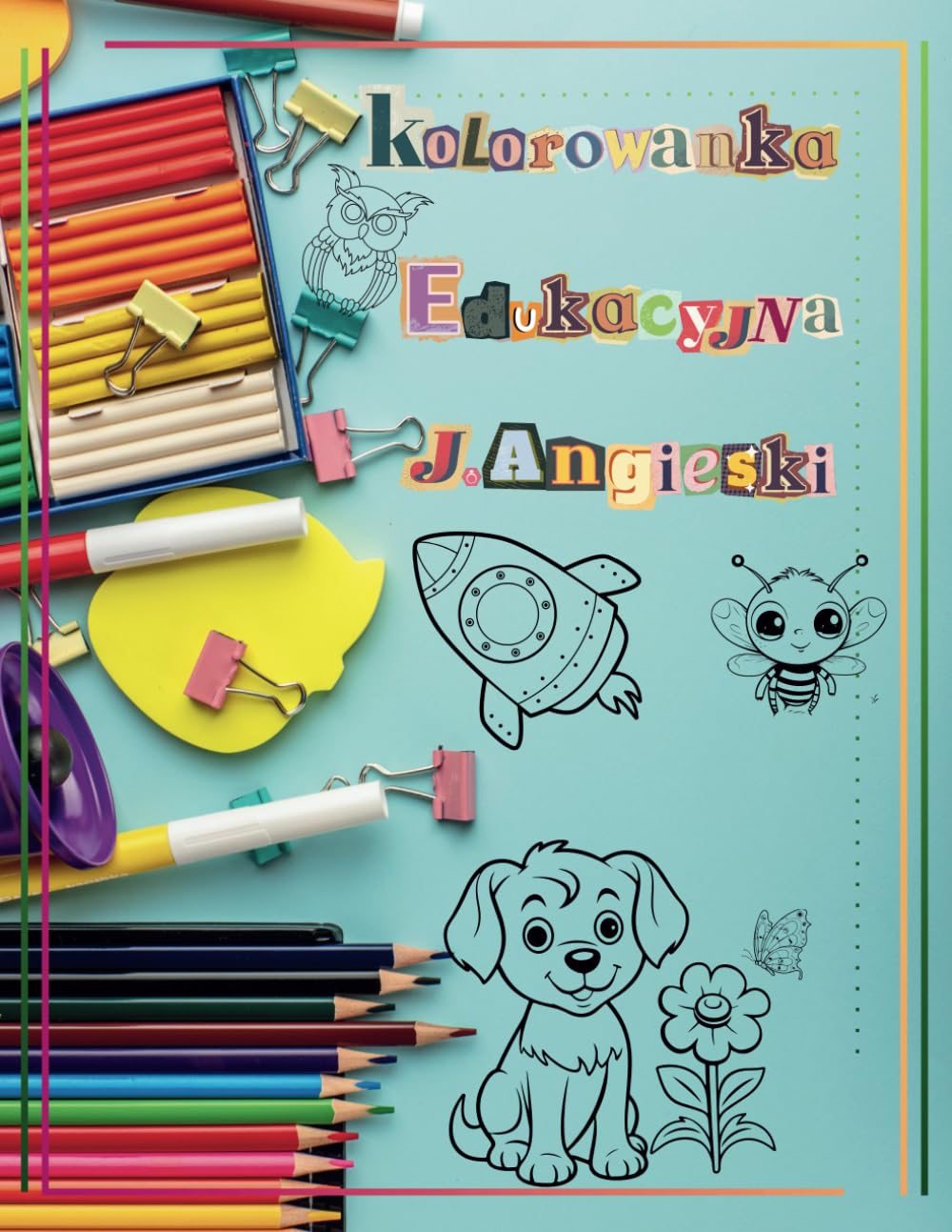 Kolorowanka Edukacyjna Dla Dzieci J.Angielski. 2-6 Lat: Poznaj podstawy Jezyka Angielskiego, cyferki, literki, nazwy zwierzat. (Polish Edition)