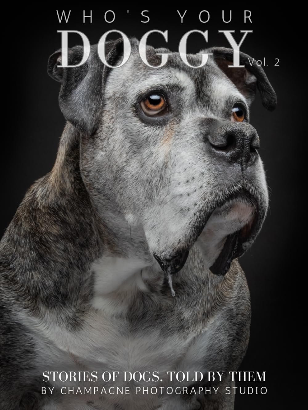 Who's Your Doggy Vol. 2: Stories of Dogs Told by Them