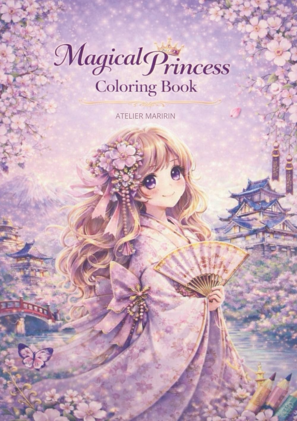 Little Princess Coloring Book: 50 Magical Coloring Pages of Princesses, Art, Nature and Fantasy for Girls Ages 6–10