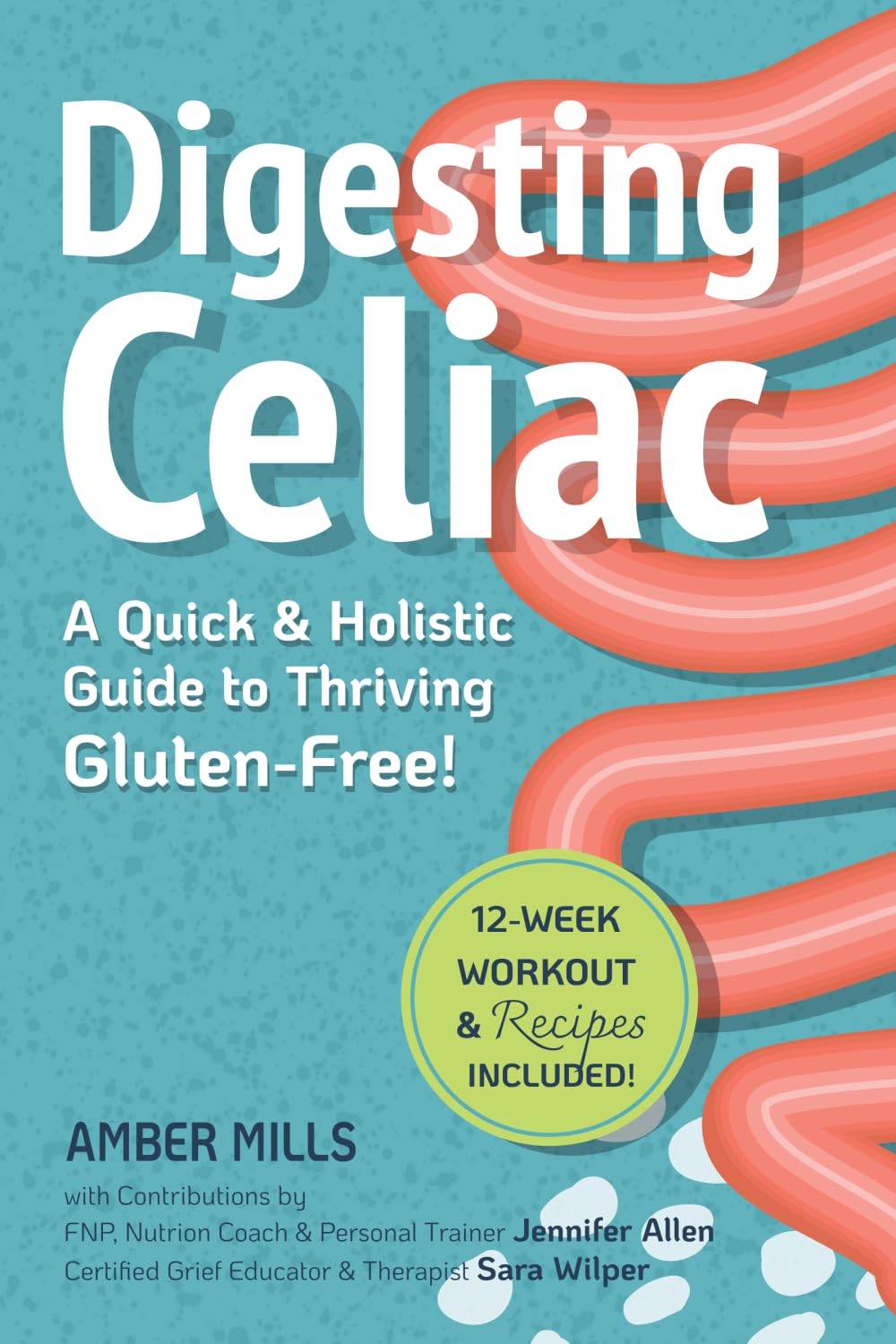 Digesting Celiac: A Quick & Holistic Guide to Thriving Gluten-Free: Heal Your Gut, Understand Symptoms, Master Your Social Life, and Build Lifelong