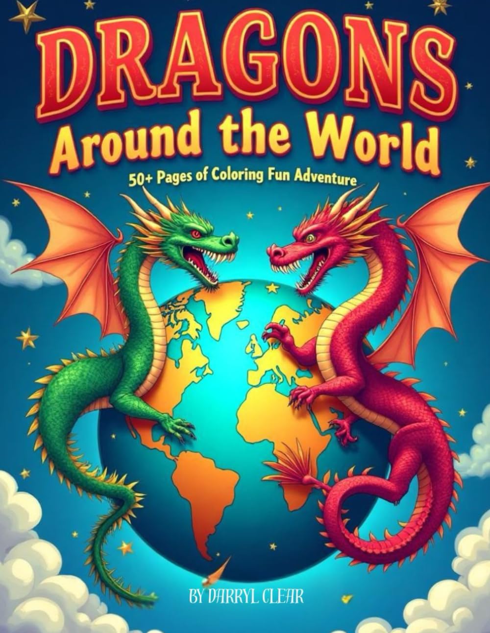 Dragons Around the World 50+ Pages of Coloring Fun Adventure
