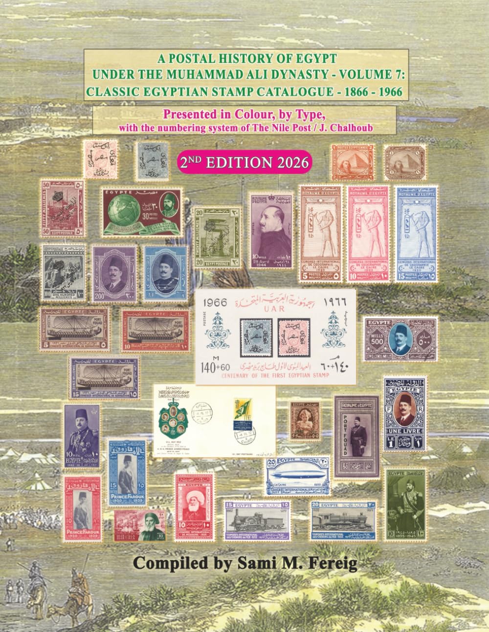 A Postal History of Egypt Under the Muhammad Ali Dynasty - Volume 7: Classic Egyptian Stamp Catalogue - 1866 - 1966 - Presented in Colour, by Type, ... Nile Post / J. Chalhoub - 2nd Edition 2026