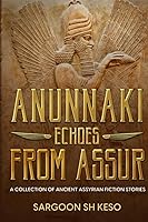 Vista 1 de Anunnaki Echoes from Assur A Collection of Ancient Assyrian Fiction Stories