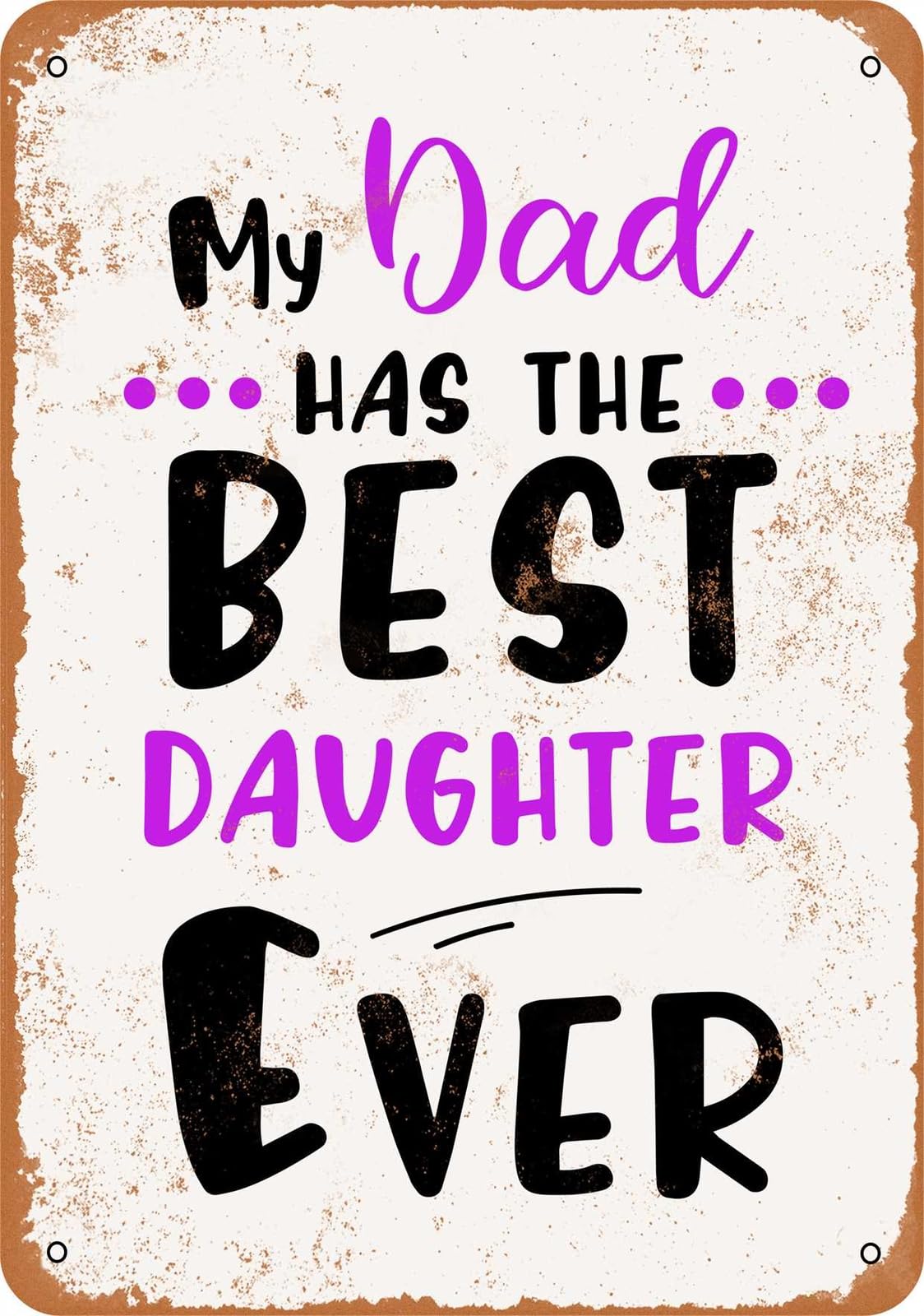 Miaomansenstore Metal Sign - My Dad Has The Best Daughter Ever - Vintage Look Home Decor