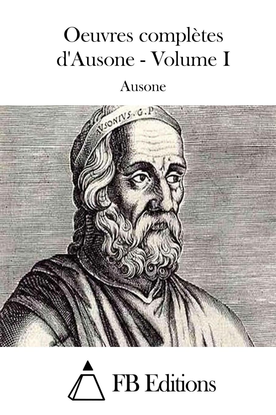 Oeuvres complètes d'Ausone - Volume I